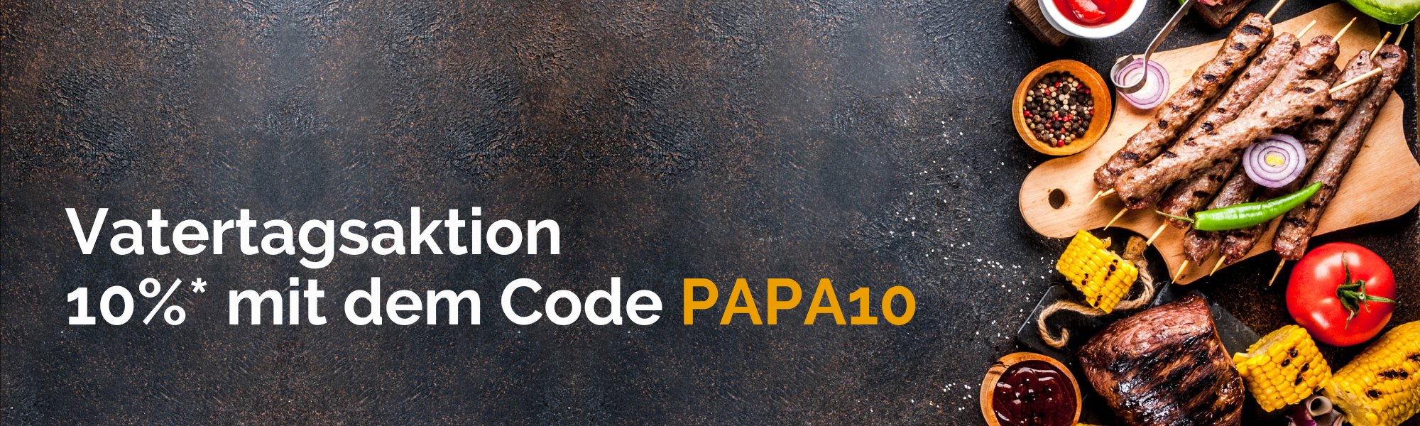 Text "Vatertagsaktion 10% mit dem Code Papa10". Hintergrund: Grillgut auf schwarzer Platte